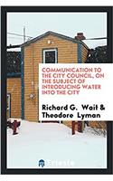 Communication to the City Council, on the Subject of Introducing Water Into the City