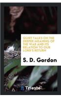Quiet Talks on the Deeper Meaning of the War and Its Relation to Our Lord's Return
