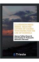 Clarendon Press Series. Selected Letters of Cicero with Notes for the Use of Schools