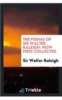 The Poems of Sir Walter Raleigh: Now First Collected