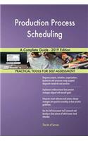Production Process Scheduling A Complete Guide - 2019 Edition