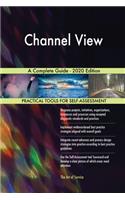 Channel View A Complete Guide - 2020 Edition