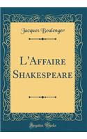 L'Affaire Shakespeare (Classic Reprint)