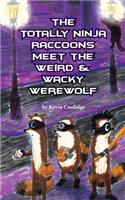 The Totally Ninja Raccoons Meet the Weird & Wacky Werewolf