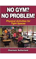 No Gym? No Problem!: Physical Activities for Tight Spaces