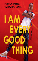 I Am Every Good Thing