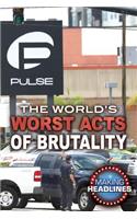 World's Worst Acts of Brutality