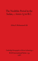 Neolithic Period in the Sudan, c. 6000-2500 B.C.
