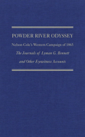 Powder River Odyssey: Nelson Cole's Western Campaign of 1865, the Journals of Lyman G. Bennett and Other Eyewitness Accounts