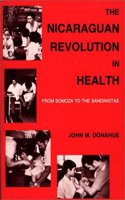 The Nicaraguan Revolution in Health: From Somoza to the Sandinistas