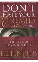 Don't Hate Your Enemies Just Step on Them: The Art of Loving People