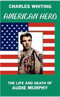 American Hero. The Life and Death of Audie Murphy
