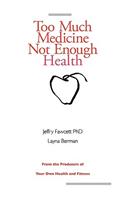 Too Much Medicine, Not Enough Health