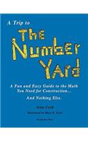 A Trip to the Number Yard: A Fun and Easy Guide to Math You Need for Construction