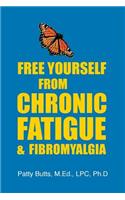Free Yourself from Chronic Fatigue & Fibromyalgia