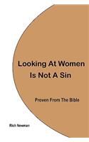 Looking At Women Is Not A Sin, Proven From The Bible