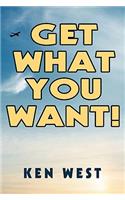 Get What You Want!