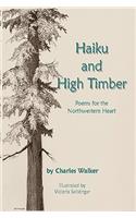 Haiku and High Timber - Poems for the Northwestern Heart