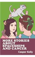 More Stories About Spaceships and Cancer