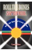 Roll the Bones, Spin the Wheel, with the Spirit of Crazy Horse