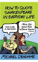 How To Quote Shakespeare In Everyday Life