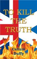 To Kill the Truth