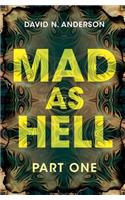 Mad As Hell - Part One