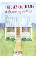 If Houses Could Talk