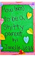 How (Not) to Be a Shitty Parent