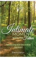 Intimate Moments with the Father