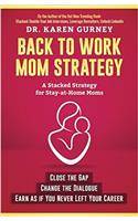 Back to Work Mom Strategy: The Stacked Career Strategy for Stay-at-Home Moms: Volume 2