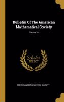 Bulletin Of The American Mathematical Society; Volume 16