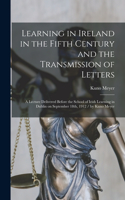 Learning in Ireland in the Fifth Century and the Transmission of Letters