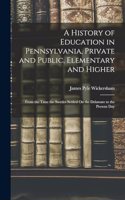 History of Education in Pennsylvania, Private and Public, Elementary and Higher