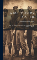 A Ball Player's Career
