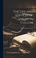 Life and Services of Shelby M. Cullom