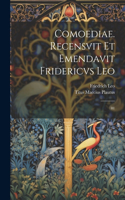 Comoediae. Recensvit et emendavit Fridericvs Leo