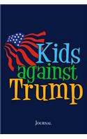 Kids Against Trump Journal: Anti Donald Trump Childrens Political Notebook