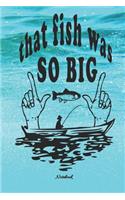 Notebook: Fishing journal notebook to write in. Funny gag gift for men, boys, women and girls - great Christmas stocking filler or birthday gift.