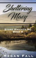 Sheltering Macy: Stone Knights MC Book 8