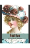 Red Eve: A Fantastic Story of Action & Adventure (Annotated) By Henry Rider Haggard.