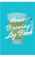 Home Brewing Log Book: Homebrew Recipe Journal: Beer Recipe & Brew Day Log with Key References on Grains, Yeast, Hops, Batch Size, Final Gravity and More!