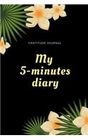 My 5-Minutes Diary Gratitude Journal: A5 notebook blank - gift idea for women - mindfulness journal - gratitude journal - daily diary - motivation - self planner