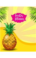 Teacher Planner: Cute Pineapple Teacher Journal Planner Notebook Organizer - Daily Weekly Monthly Annual Activities Calendars To Do Class Lists Grade Tracker- Back t