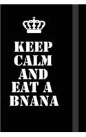 Keep Calm And Eat a bnana: Writing careers journals and notebook. A way towards enhancement