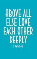 Above All Else Love Each Other Deeply