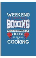 Weekend Forecast Boxing: For Training Log and Diary Journal for Boxing Lover (6x9) Lined Notebook to Write in