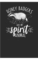 Honey Badgers Are My Spirit Animal