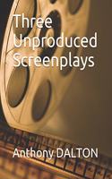 Three Unproduced Screenplays