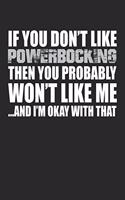 If You Don't Like Powerbocking Then You Probably Won't Like Me...and I'm Okay with That: Blank Lined Notebook Journal